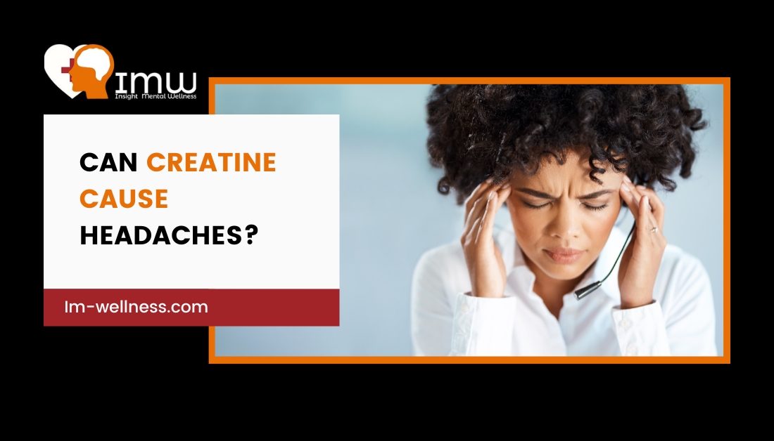 can-creatine-cause-headaches-insight-mental-wellness